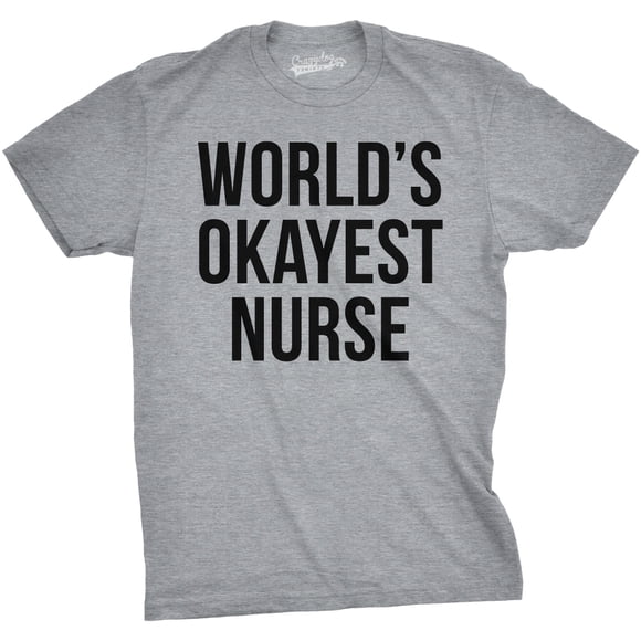 Mens Worlds Okayest Nurse T Shirt Funny Sarcastic Doctor Tee for Guys (Heather Grey) - M