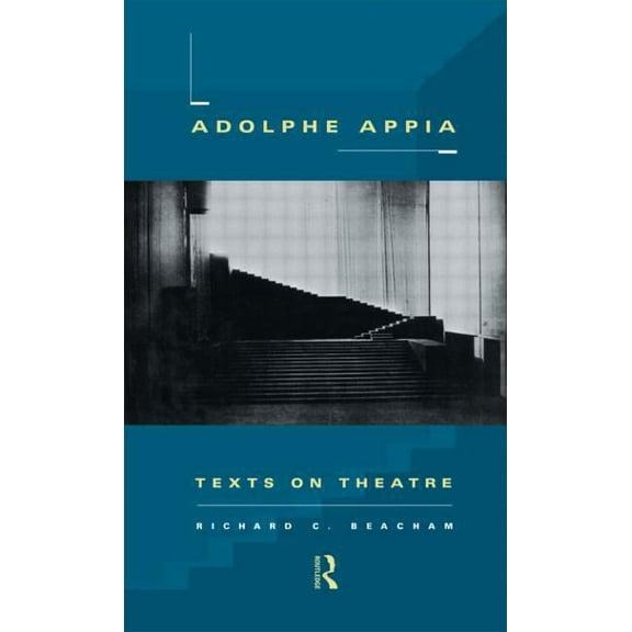 Adolphe Appia: Texts on Theatre, (Paperback)