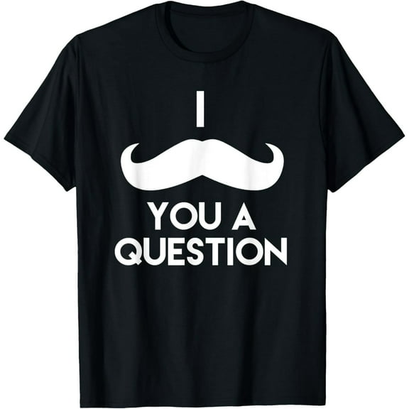 I Mustache You A Question | Funny Pun Saying T-Shirt T-Shirt