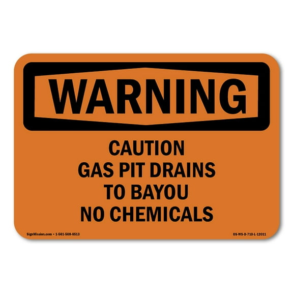 OSHA WARNING Sign - Caution Gas Pit Drains To Bayou No Chemicals | Plastic Sign | Protect Your Business, Work Site, Warehouse | Made in the USA