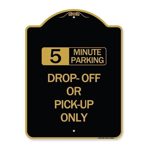 SignMission A-DES-BG-1824-23528 18 x 24 in. Designer Series Sign - 5 Minute Parking Drop-Off or Pick-Up Only, Black & Gold
