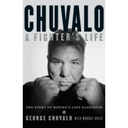 Chuvalo: A Fighter's Life - The Story Of Boxing's Last Gladiator [Hardcover - Used]