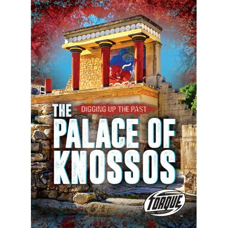 Digging Up the Past: The Palace of Knossos (Hardcover)