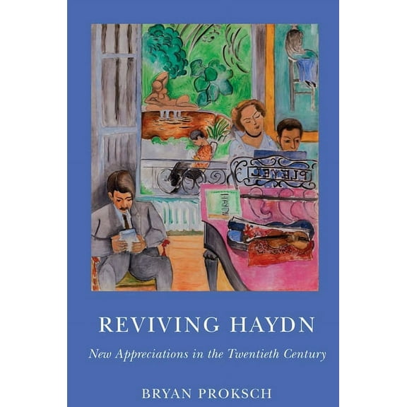 Eastman Studies in Music Reviving Haydn: New Appreciations in the Twentieth Century, Book 124, (Hardcover)