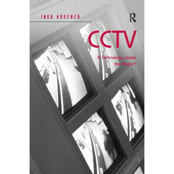 Cctv: A Technology Under the Radar?, (Hardcover)