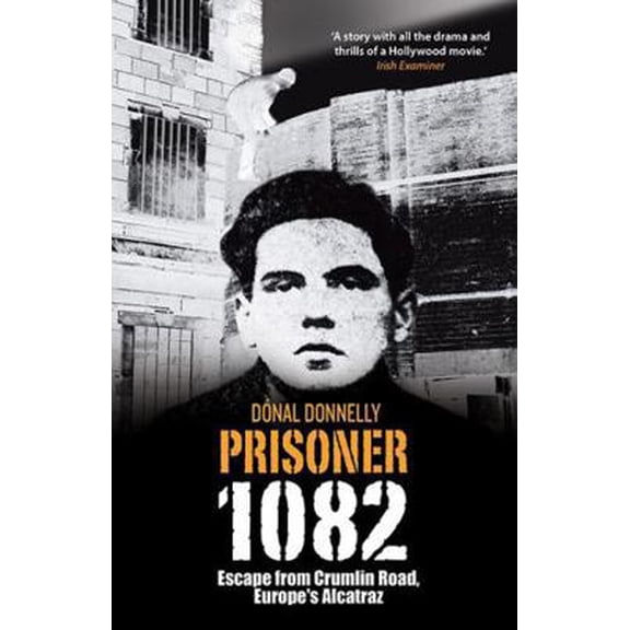 Pre-Owned Prisoner 1082: Escape from Crumlin Road Prison, Europe's Alcatraz (Paperback) by Donal Donnelly