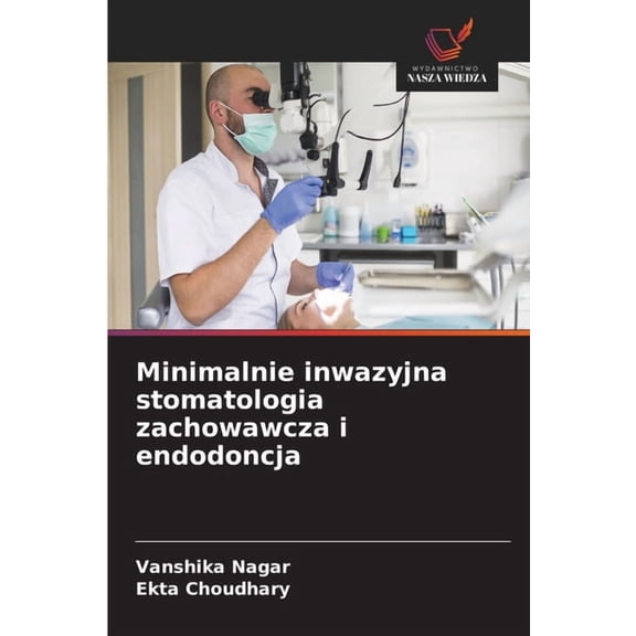 Minimalnie inwazyjna stomatologia zachowawcza i endodoncja, (Paperback)