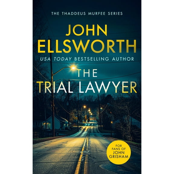Thaddeus Murfee Legal Thrillers The Trial Lawyer: A Gripping Legal Thriller with a Twist That Will Keep You Guessing, Book 8, (Paperback)