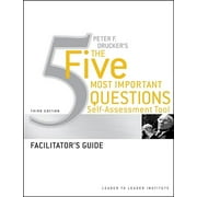 Frances Hesselbein Leadership Forum: Peter Drucker's the Five Most Important Question Self Assessment Tool: Facilitator's Guide (Paperback)