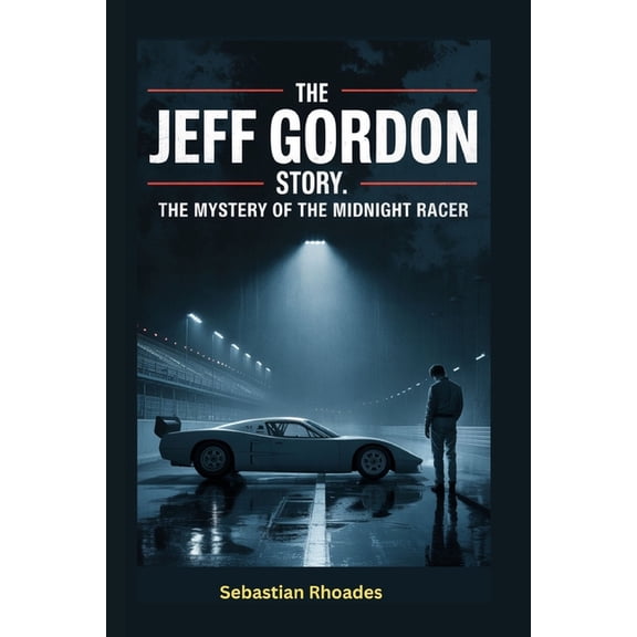 The Jeff Gordon Story: The Mystery of the Midnight Racer, (Paperback)