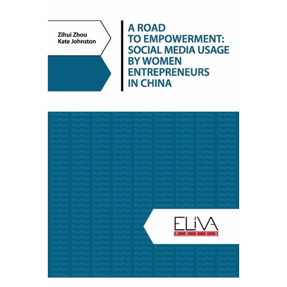 A Road to Empowerment : Social Media Usage by Women Entrepreneurs in China (Paperback)