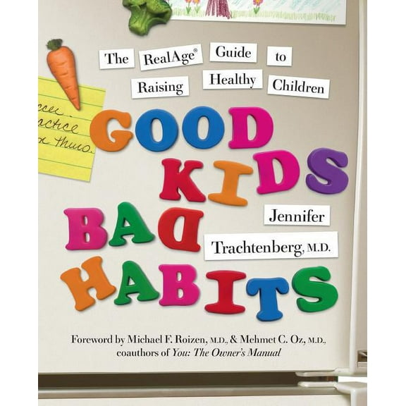 Good Kids, Bad Habits: The Realage (R) Guide to Raising Healthy Children, (Paperback)