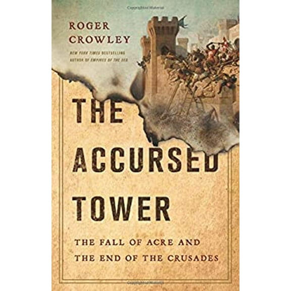 Pre-Owned The Accursed Tower: The Fall of Acre and the End of the Crusades (Hardcover) 1541697340 9781541697348