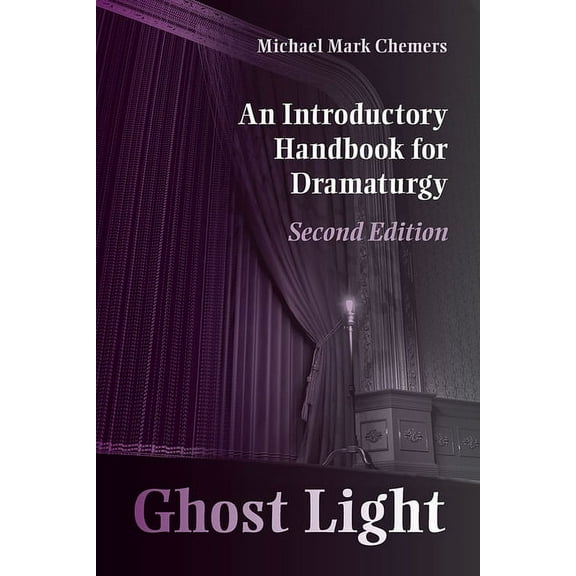 Theater in the Americas Ghost Light: An Introductory Handbook for Dramaturgy, (Paperback)
