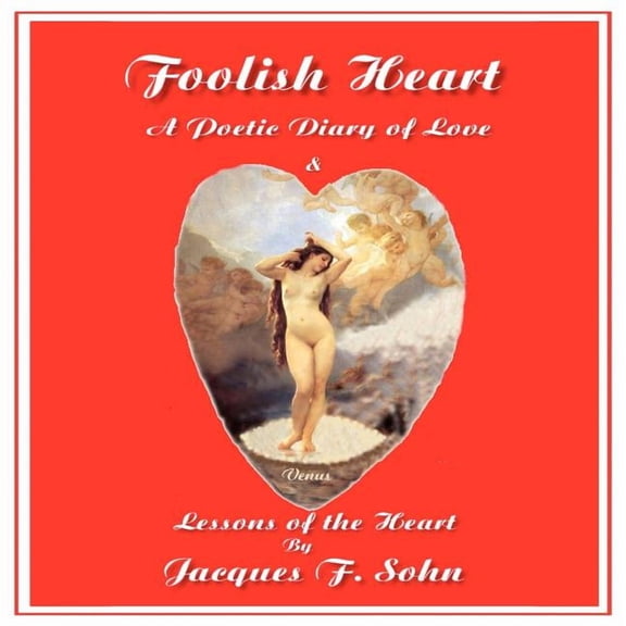 Foolish Heart : A Poetic Diary of Love