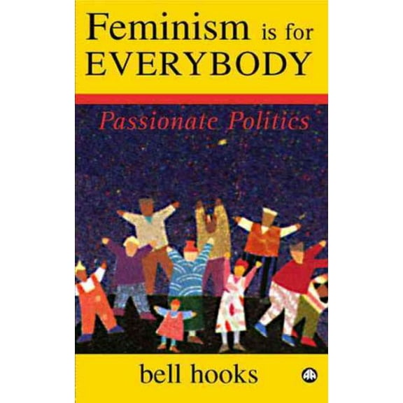 Feminism Is for Everybody : Passionate Politics