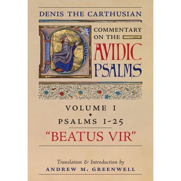 Commentary on the Psalms Beatus Vir (Denis the Carthusian's Commentary on the Psalms): Vol. 1 (Psalms 1-25), Book 1, (Hardcover)