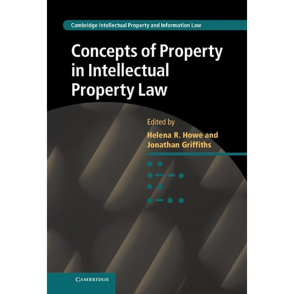 Cambridge Intellectual Property and Info Concepts of Property in Intellectual Property Law, Book 21, (Hardcover)