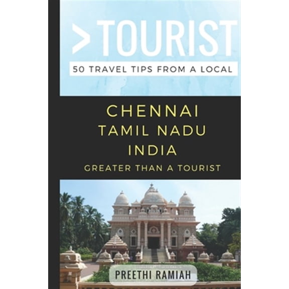 Pre-Owned Greater Than a Tourist- Chennai Tamil Nadu India: 50 Travel Tips from a Local