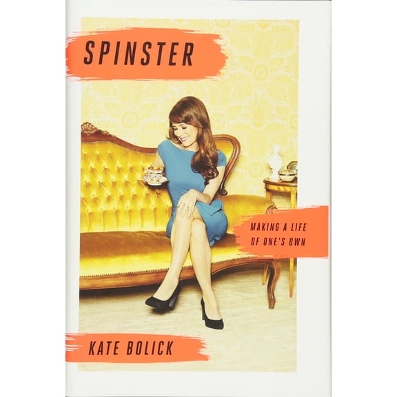 Spinster : Making a Life of One's Own