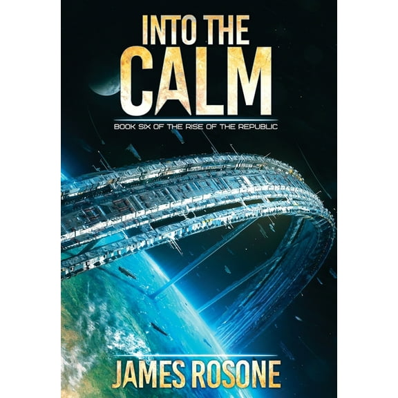 Rise of the Republic Into the Calm: Book Six, Book 6, (Hardcover)