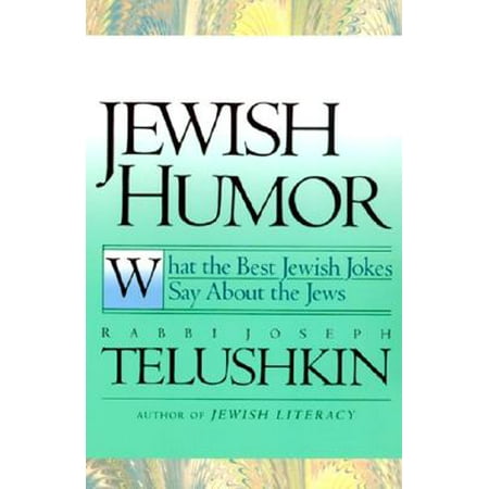 Jewish Humor : What the Best Jewish Jokes Say about the