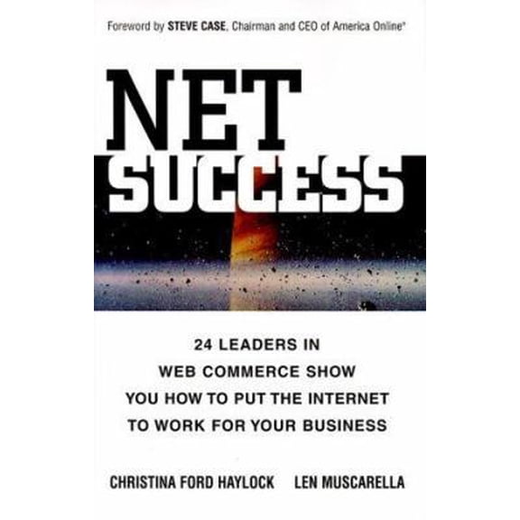 Pre-Owned Net Success: 24 Leaders in Web Commerce Show You How to Put the Web to Work for Your Business (Hardcover) 1580621147 9781580621144