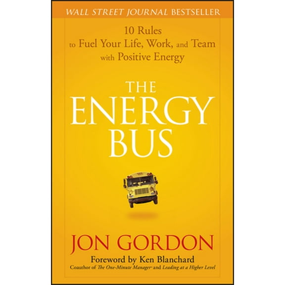 Pre-Owned The Energy Bus: 10 Rules to Fuel Your Life, Work, and Team with Positive Energy (Hardcover) 0470100281 9780470100288