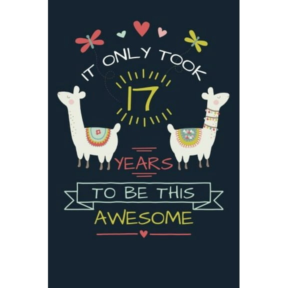 Pre-Owned It Only Took 17 Years to be this Awesome: LLama Journal and Sketchbook Gift for 17 Year Old Girls, Blank and Lined Journal for a Funny 17th Birthday Gift for Teen Girls Paperback