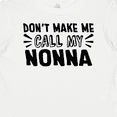 thumbnail image 4 of Inktastic Don't Make Me Call My Nonna Boys or Girls Baby T-Shirt, 4 of 5