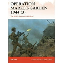 Campaign: Operation Market-Garden 1944 (3) : The British XXX Corps Missions (Series #317) (Paperback)