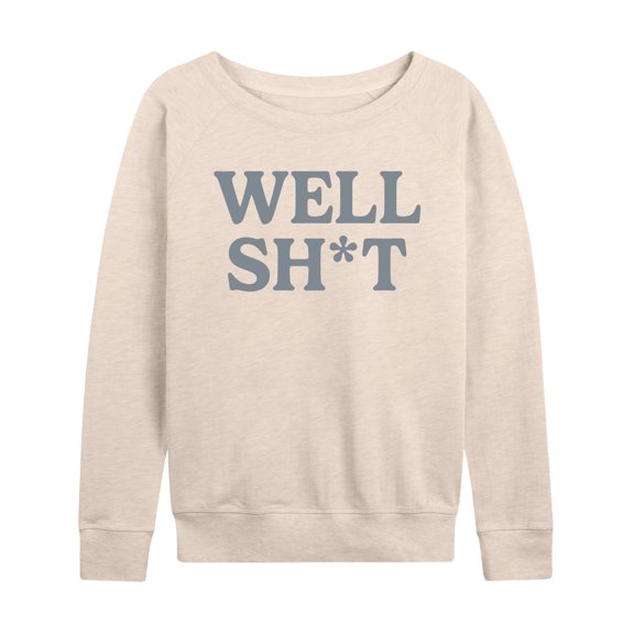 Instant Message - Well Sh-t - Women's Lightweight French Terry Long Sleeve Shirt