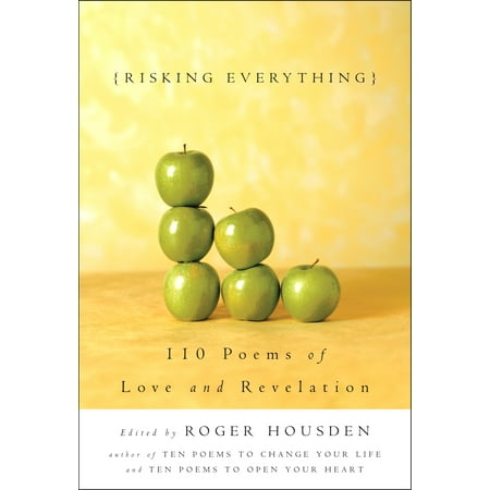 Risking Everything : 110 Poems of Love and Revelation