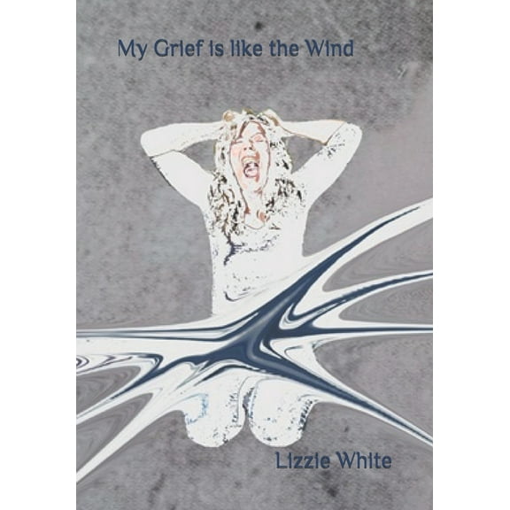 My Grief is like the Wind (Paperback)