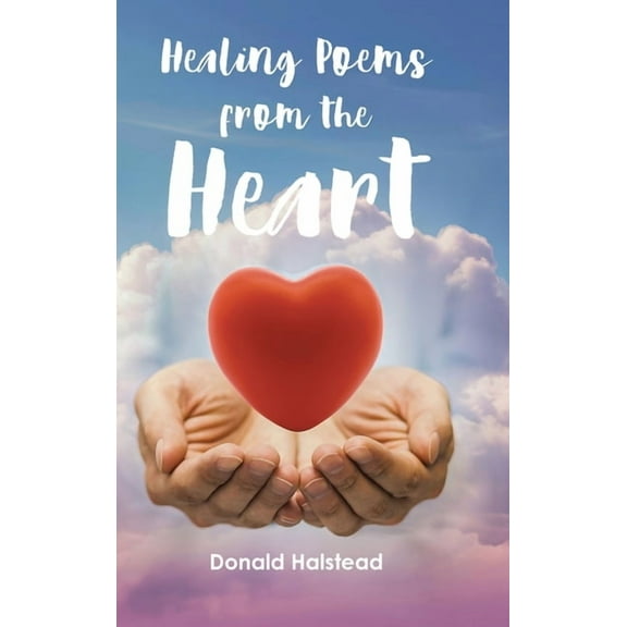 Healing Poems from the Heart, (Hardcover)