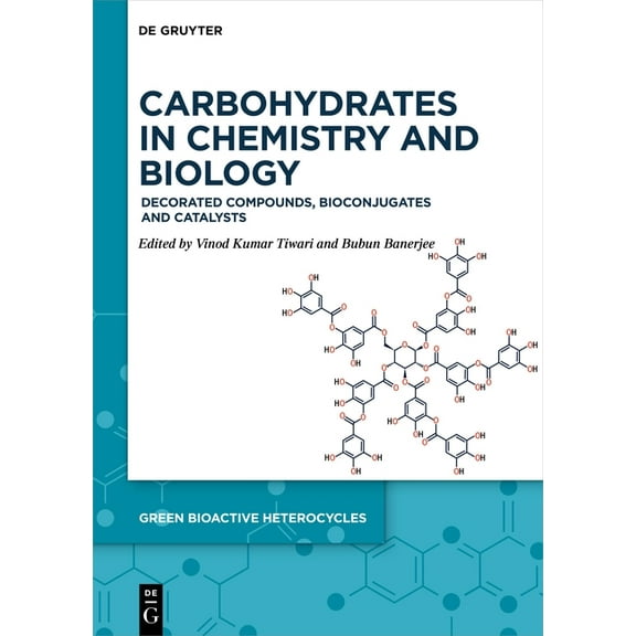 Green Bioactive Heterocycles Carbohydrates in Chemistry and Biology: Decorated Compounds, Bioconjugates and Catalysts, Book 9, (Hardcover)