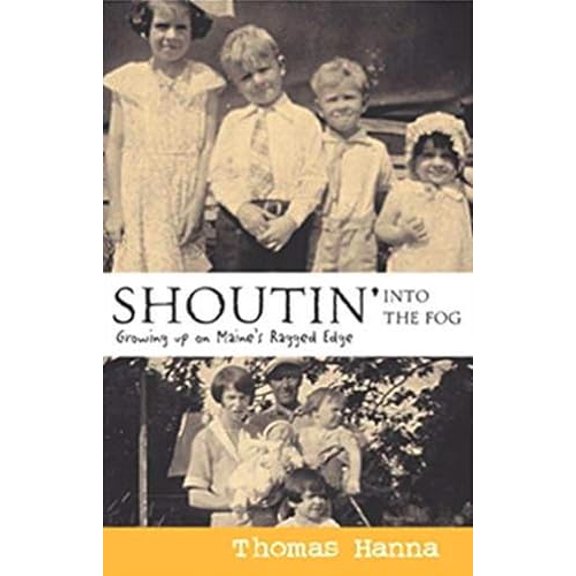 Pre-Owned Shoutin' into the Fog: Growing up on Maine's Ragged Edge, 9780976323181, 0976323184, Paperback, First Edition edition