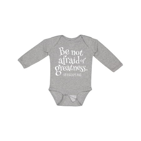 

Inktastic Shakespeare Be Not Afraid of Greatness Gift Baby Boy or Baby Girl Long Sleeve Bodysuit