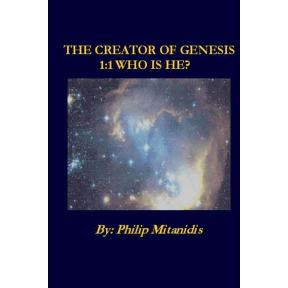 The Creator of Genesis 1 : 1 Who is He? (Paperback)