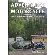 Adventures on a Motorcycle - gearing up for touring & camping (Paperback)