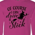 thumbnail image 4 of Inktastic Of Course I Can Drive a Stick with Witch Long Sleeve T-Shirt, 4 of 5