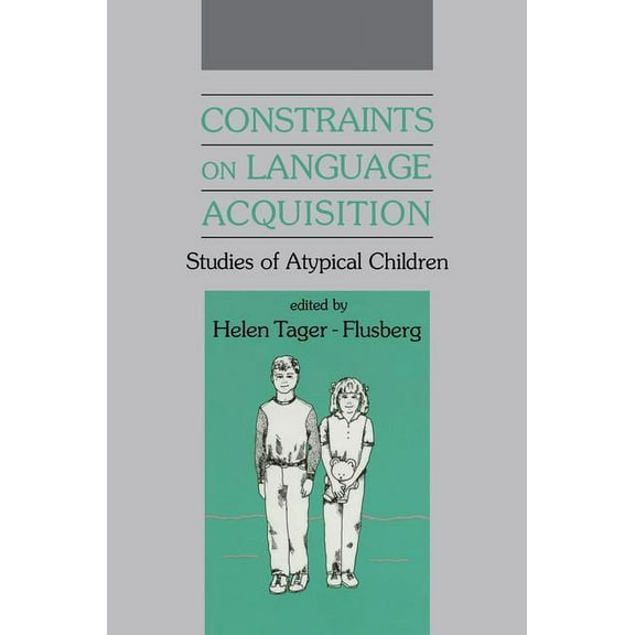 Constraints on Language Acquisition: Studies of Atypical Children, (Paperback)