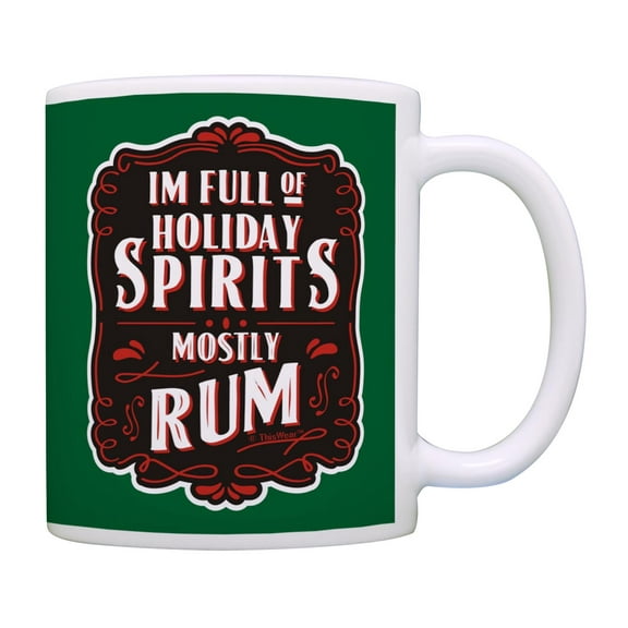 ThisWear Holiday Party Mug I'm Full Of Holiday Spirits Mostly Rum Coffee Mug Rum