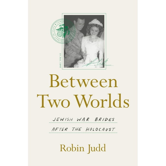 Between Two Worlds: Jewish War Brides After the Holocaust, (Paperback)
