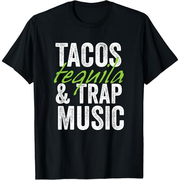 Tacos Tequila & Trap Music Funny Hiphop Lover Gift Men Women T-Shirt