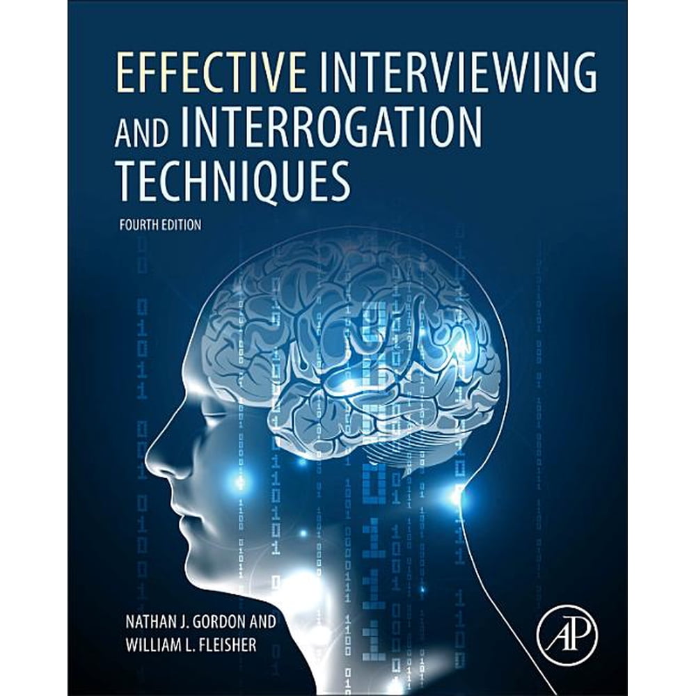 Effective Interviewing And Interrogation Techniques Edition 4 Effective interviewing and interrogation techniques edition 4