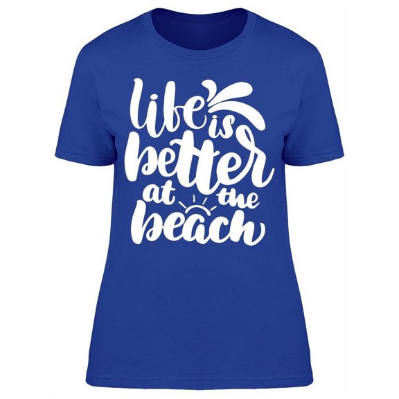 Life Better At The Beach Font T-Shirt Women -Image by Shutterstock, Female Small