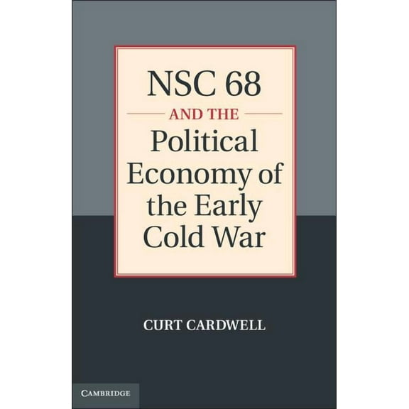 NSC 68 and the Political Economy of the Early Cold War, (Hardcover)