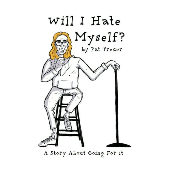 Will I Hate Myself?: A Story About Going For It, (Paperback)