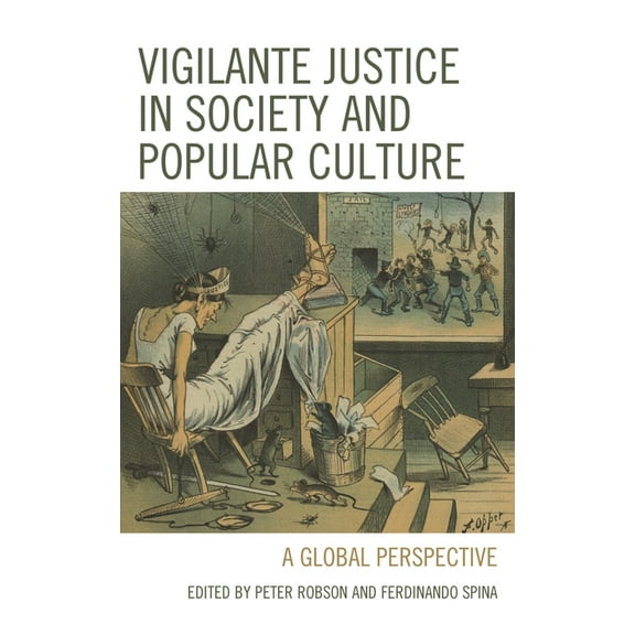 The Fairleigh Dickinson University Press Vigilante Justice in Society and Popular Culture: A Global Perspective, (Paperback)